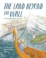 La terre au-delà du mur : Une histoire d'immigration - The Land Beyond the Wall: An Immigration Story