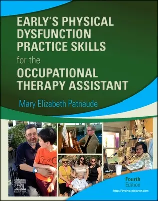 Early's Physical Dysfunction Practice Skills for the Occupational Therapy Assistant (en anglais) - Early's Physical Dysfunction Practice Skills for the Occupational Therapy Assistant