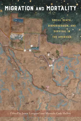 Migration et mortalité : Mort sociale, dépossession et survie dans les Amériques - Migration and Mortality: Social Death, Dispossession, and Survival in the Americas