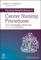 The Royal Marsden Manual of Cancer Nursing Procedures (Manuel des procédures de soins infirmiers en cancérologie) - The Royal Marsden Manual of Cancer Nursing Procedures
