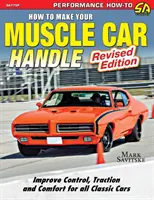 Comment faire rouler votre voiture musclée : Édition révisée - How to Make Your Muscle Car Handle: Revised Edition