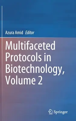 Protocoles à multiples facettes en biotechnologie, volume 2 - Multifaceted Protocols in Biotechnology, Volume 2