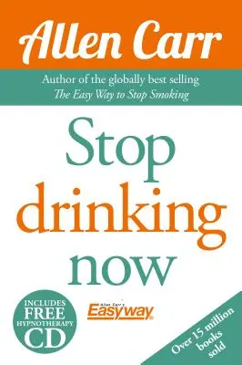 La méthode facile d'Allen Carr pour arrêter de boire sans volonté : devenez un non-buveur heureux - Allen Carr's Quit Drinking Without Willpower: Be a Happy Nondrinker