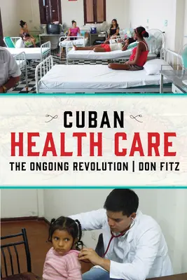 Les soins de santé à Cuba : La révolution en cours - Cuban Health Care: The Ongoing Revolution