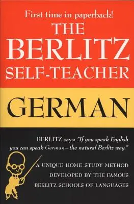 L'Autodidacte Berlitz -- Allemand : Une méthode unique d'apprentissage à domicile développée par les célèbres écoles de langues Berlitz. - The Berlitz Self-Teacher -- German: A Unique Home-Study Method Developed by the Famous Berlitz Schools of Language