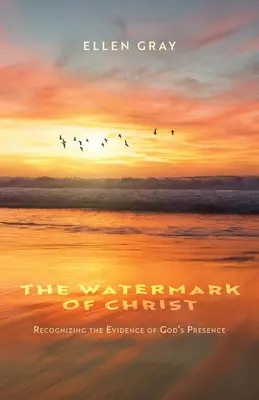 Le filigrane du Christ : Reconnaître les preuves de la présence de Dieu - The Watermark of Christ: Recognizing the Evidence of God's Presence