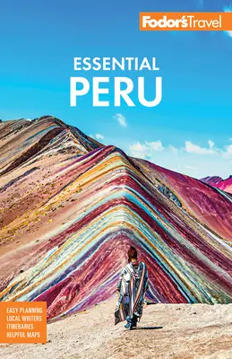 Fodor's Essential Peru : Avec le Machu Picchu et le Chemin de l'Inca - Fodor's Essential Peru: With Machu Picchu & the Inca Trail