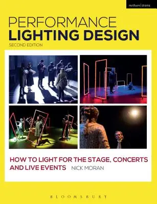 Conception d'éclairages de spectacles : Comment éclairer la scène, les concerts et les événements en direct - Performance Lighting Design: How to Light for the Stage, Concerts and Live Events