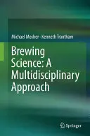 La science brassicole : Une approche multidisciplinaire - Brewing Science: A Multidisciplinary Approach