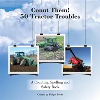 Comptez-les ! 50 Tractor Troubles : Un livre de comptage, d'orthographe et de sécurité - Count Them! 50 Tractor Troubles: A Counting, Spelling and Safety Book