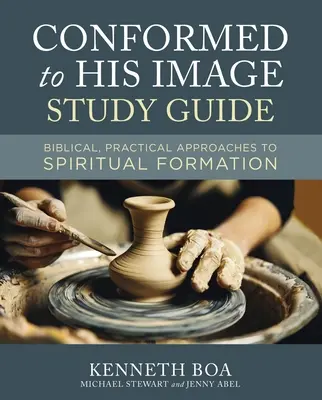 Guide d'étude Conformed to His Image : Approches bibliques et pratiques de la formation spirituelle - Conformed to His Image Study Guide: Biblical, Practical Approaches to Spiritual Formation