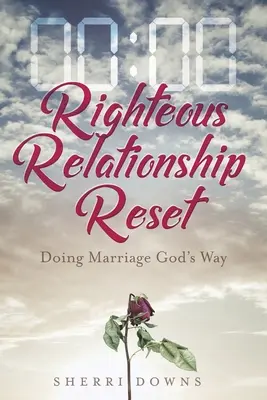 Réinitialisation des relations justes : Le mariage à la manière de Dieu - Righteous Relationship Reset: Doing Marriage God's Way