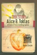 La véritable histoire d'Alice B. Toklas : Une étude de trois autobiographies - The True Story of Alice B. Toklas: A Study of Three Autobiographies