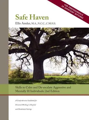 Le refuge : Compétences pour calmer et désamorcer les individus agressifs et malades mentaux - Safe Haven: Skills to Calm and De-escalate Aggressive and Mentally Ill Individuals