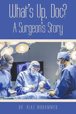 Quoi de neuf, Doc ? L'histoire d'un chirurgien - What's Up, Doc? a Surgeon's Story