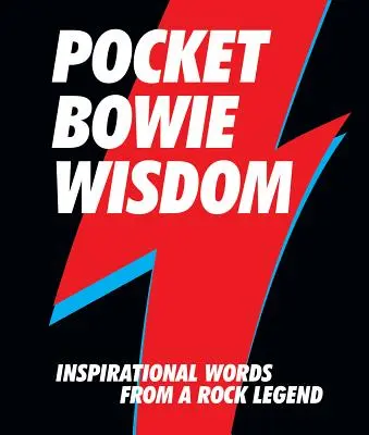 Pocket Bowie Wisdom : Paroles inspirantes d'une légende du rock - Pocket Bowie Wisdom: Inspirational Words from a Rock Legend