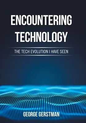 À la rencontre de la technologie : L'évolution technologique que j'ai vue - Encountering Technology: The Tech Evolution I Have Seen