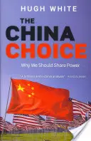 Le choix de la Chine : Pourquoi nous devrions partager le pouvoir - The China Choice: Why We Should Share Power