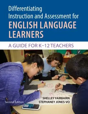 Différencier l'enseignement et l'évaluation pour les apprenants de langue anglaise : Guide pour les enseignants de la maternelle à la terminale, deuxième édition avec poster - Differentiating Instruction and Assessment for English Language Learners: A Guide for K?12 Teachers, Second Edition with Poster