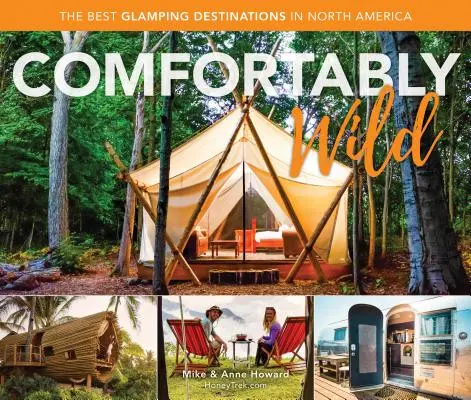 Confortablement sauvage : les meilleures destinations de glamping en Amérique du Nord - Comfortably Wild: The Best Glamping Destinations in North America