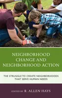 Changement et action dans les quartiers : La lutte pour créer des quartiers qui répondent aux besoins humains - Neighborhood Change and Neighborhood Action: The Struggle to Create Neighborhoods that Serve Human Needs