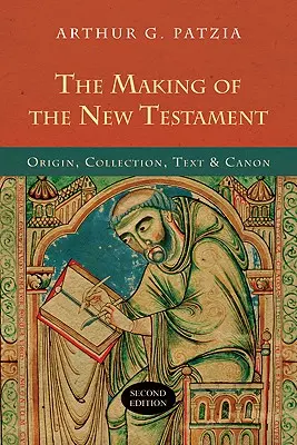 L'élaboration du Nouveau Testament : Origine, Collection, Texte et Canon - The Making of the New Testament: Origin, Collection, Text & Canon