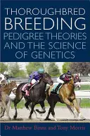 L'élevage des pur-sang : Les théories du pedigree et la science de la génétique - Thoroughbred Breeding: Pedigree Theories and the Science of Genetics