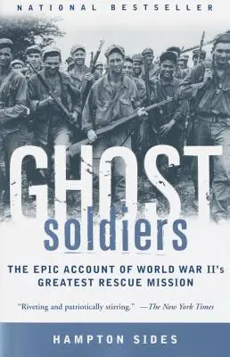 Soldats fantômes : Le récit épique de la plus grande mission de sauvetage de la Seconde Guerre mondiale - Ghost Soldiers: The Epic Account of World War II's Greatest Rescue Mission