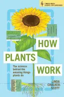 Comment fonctionnent les plantes : La science derrière les choses étonnantes que font les plantes - How Plants Work: The Science Behind the Amazing Things Plants Do