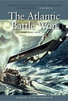 La bataille de l'Atlantique gagnée, mai 1943-mai 1945 - The Atlantic Battle Won, May 1943-May 1945