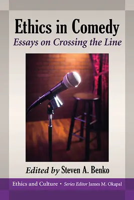 L'éthique dans la comédie : Essais sur le franchissement de la ligne de démarcation - Ethics in Comedy: Essays on Crossing the Line