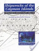 Shipwrecks of the Cayman Islands - Guide de plongée sur les épaves historiques et modernes - Shipwrecks of the Cayman Islands - A Diving Guide to Historical & Modern Shipwrecks