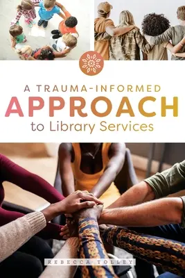 Une approche des services de bibliothèque tenant compte des traumatismes - A Trauma-Informed Approach to Library Services