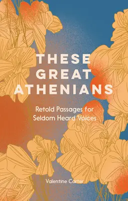 Ces grands Athéniens - Passages réécrits pour des voix rarement entendues - These Great Athenians - Retold Passages for Seldom Heard Voices