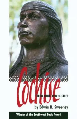 Cochise : Chef des Apaches Chiricahua - Cochise: Chiricahua Apache Chief