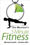 5 Minute Fitness : Un maximum d'avantages pour un minimum d'efforts - 5 Minute Fitness: Maximum Benefit - Minimum Effort