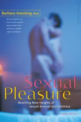 Le plaisir sexuel : Atteindre de nouveaux sommets en matière d'excitation sexuelle et d'intimité - Sexual Pleasure: Reaching New Heights of Sexual Arousal and Intimacy