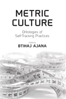 La culture métrique : Ontologies des pratiques d'autosurveillance - Metric Culture: Ontologies of Self-Tracking Practices
