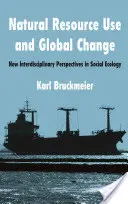 Utilisation des ressources naturelles et changement global : Nouvelles perspectives interdisciplinaires en écologie sociale - Natural Resource Use and Global Change: New Interdisciplinary Perspectives in Social Ecology