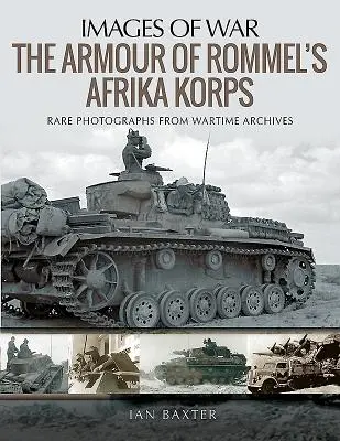 Les blindés de l'Afrika Korps de Rommel - The Armour of Rommel's Afrika Korps