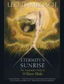 Le lever du soleil de l'éternité : Le monde imaginaire de William Blake - Eternity's Sunrise: The Imaginative World of William Blake