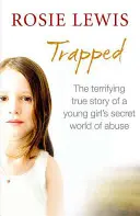 Piégé : La terrifiante histoire vraie d'un monde secret d'abus - Trapped: The Terrifying True Story of a Secret World of Abuse