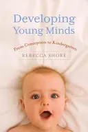 Développer les jeunes esprits : De la conception à la maternelle - Developing Young Minds: From Conception to Kindergarten