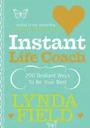 Coach de vie instantané : 200 façons brillantes de donner le meilleur de soi-même - Instant Life Coach: 200 Brilliant Ways to Be Your Best