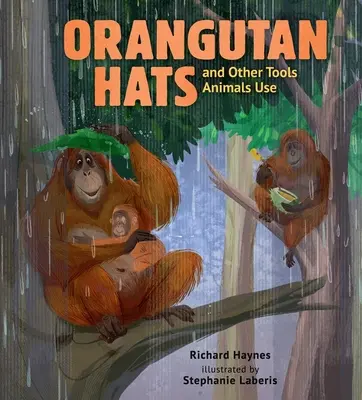 Chapeaux d'orang-outan et autres outils utilisés par les animaux - Orangutan Hats and Other Tools Animals Use