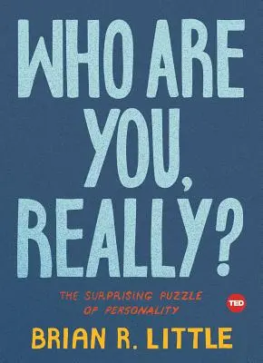 Qui êtes-vous vraiment ? La surprenante énigme de la personnalité - Who Are You, Really?: The Surprising Puzzle of Personality