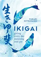 Ikigai : L'art japonais d'une vie pleine de sens - Ikigai: The Japanese Art of a Meaningful Life