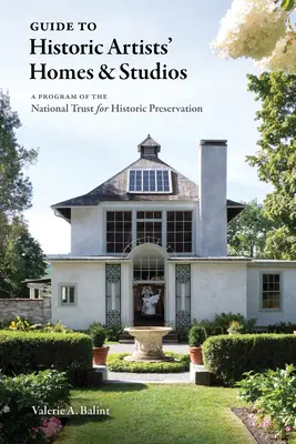 Guide des maisons et ateliers d'artistes historiques - Guide to Historic Artists' Homes & Studios