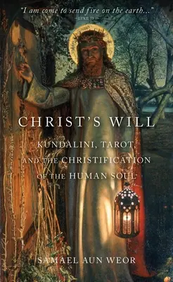 La volonté du Christ : Tarot, Kundalini et Christification de l'âme humaine - Christ's Will: Tarot, Kundalini, and the Christification of the Human Soul