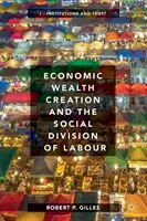 Création de richesse économique et division sociale du travail : Volume I : Institutions and Trust - Economic Wealth Creation and the Social Division of Labour: Volume I: Institutions and Trust